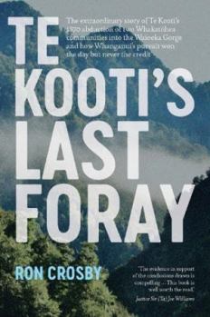Paperback Oratia Books Te Kootis Last Foray The extraordinary story of Te Kootis 1870 abduction of two Whakatohea communities into the Waioeka Gorge and how Whanganuis pursuit won the day but never the credit. Book