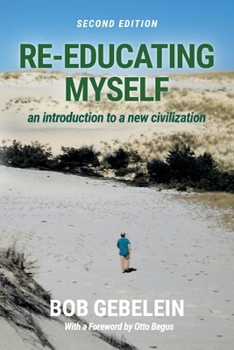 Paperback Re-Educating Myself: An Introduction to a New Civilization Book