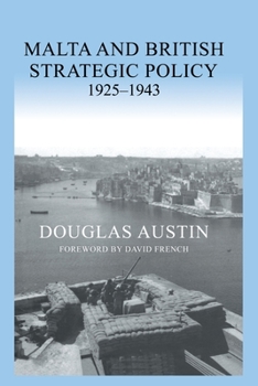 Paperback Malta and British Strategic Policy, 1925-43 Book