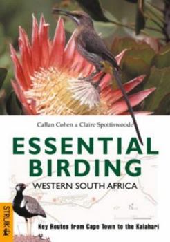Paperback Essential Birding Western South Africa: Key Routes from Cape Town to the Kalahari Book