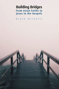 Paperback Building Bridges: From Asian Faiths to Jesus in the Gospels Book