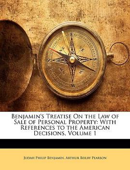 Paperback Benjamin's Treatise On the Law of Sale of Personal Property: With References to the American Decisions, Volume 1 Book