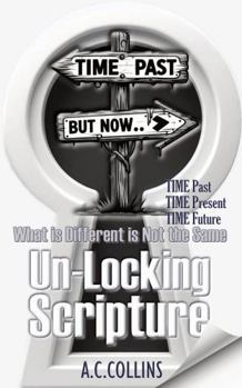 Paperback UnLocking Scripture: TIME Past Present Future: What is Different is Not the Same Book