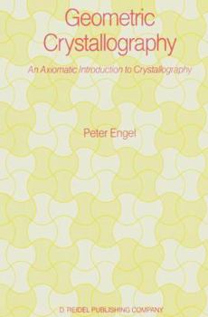 Hardcover Geometric Crystallography: An Axiomatic Introduction to Crystallography Book