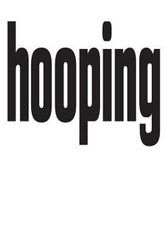 Paperback Hooping: 6x9 College Ruled Line Paper 150 Pages Book