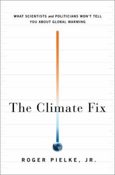 Hardcover The Climate Fix: What Scientists and Politicians Won't Tell You about Global Warming Book