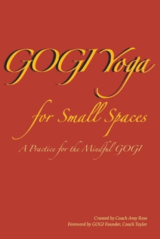Paperback GOGI Yoga for Small Spaces: A Practice for the Mindful GOGI Book