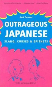 Paperback Outrageous Japanese: Slang, Curses & Epithets Book