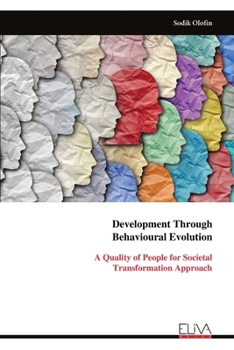 Paperback Development Through Behavioural Evolution: A Quality of People for Societal Transformation Approach Book