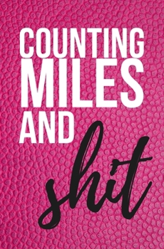 Paperback Counting Miles and Shit: Mileage Log Book