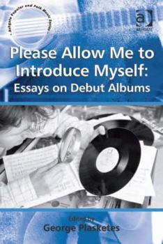 Hardcover Please Allow Me to Introduce Myself: Essays on Debut Albums Book