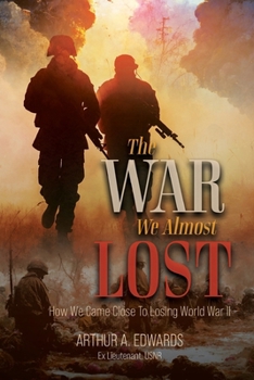 Paperback The War We Almost Lost: How We Came Close To Losing World War II Book