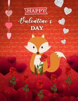 Happy Valentine's Day: Cute Fox Cartoon Cover Blank Sketchbook (8.5 x 11 Inches) For Him Or Her Boyfriend Girlfriend Women Wife Husband Kids For ... Valentine's Day Gift Ideas For Fox Lovers.