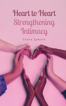 Paperback Heart to Heart: Strengthening Intimacy Book