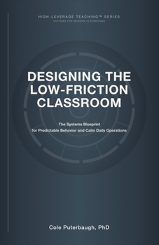 Paperback Designing the Low-Friction Classroom: A Systems Blueprint for Calm, Predictable Elementary Classrooms Book