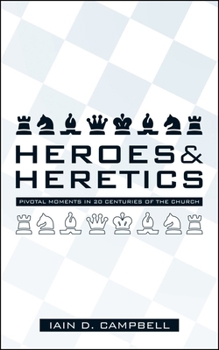 Paperback Heroes and Heretics: Pivotal Moments in 20 Centuries of the Church Book