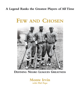 Hardcover Few and Chosen Negro Leagues: Defining Negro Leagues Greatness Book