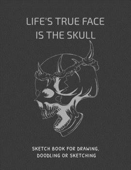 Skull Large Sketch Book for Drawing, Doodling or Sketching.: 110 pages Sketchbook Journal 8.5x11 inches, featured with the quote "Life's true face is the skull"
