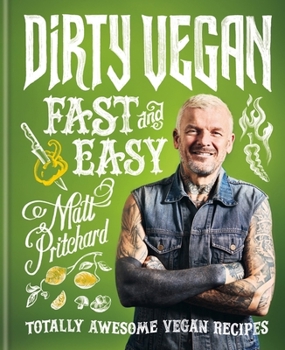 Hardcover Dirty Vegan Fast and Easy: Totally awesome vegan recipes Book