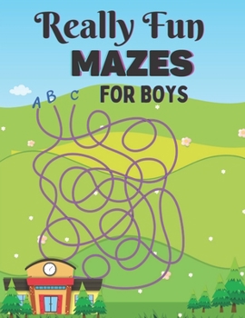 Paperback Really Fun Mazes For Boys: A Challenging and Fun Mazes for Boys Show Your Skills By Solving Mazes Book