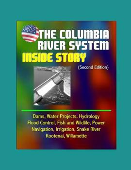 Paperback The Columbia River System: Inside Story (Second Edition) - Dams, Water Projects, Hydrology, Flood Control, Fish and Wildlife, Power, Navigation, Book