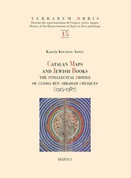 Hardcover Catalan Maps and Jewish Books: The Intellectual Profile of Elisha Ben Abraham Cresques (1325-1387) Book