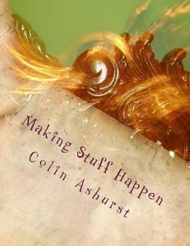 Paperback Making Stuff Happen: Enabling people to work together to make a difference Book