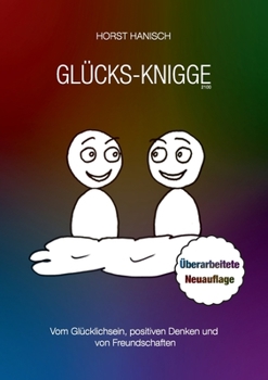 Paperback Glücks-Knigge 2100: Vom Glücklichsein, positiven Denken und von Freundschaften [German] Book