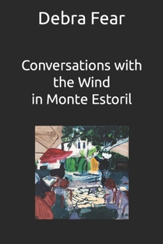 Paperback Conversations with the Wind in Monte Estoril: an artist's memoir Book