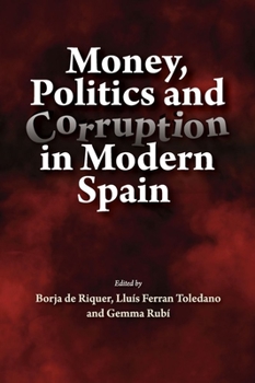 Hardcover Money, Politics and Corruption in Modern Spain Book
