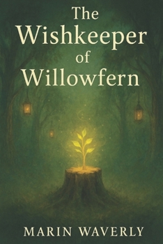 Paperback The Wishkeeper of Willowfern: A Magical Forest Adventure Book