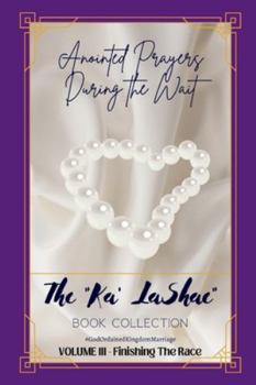 Paperback Anointed Prayers During the Wait: Volume III-Finishing the Race Book