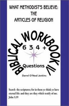What Methodist's Believe: The Articles of Religion: Biblical Workbook IV 634+ Questions