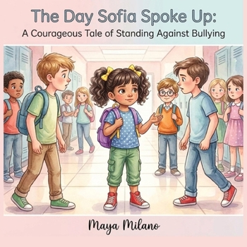 Paperback The Day Sofia Spoke Up: A courageous tale of standing against bullying Book