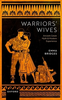 Hardcover Warriors' Wives: Ancient Greek Myth and Modern Experience Book