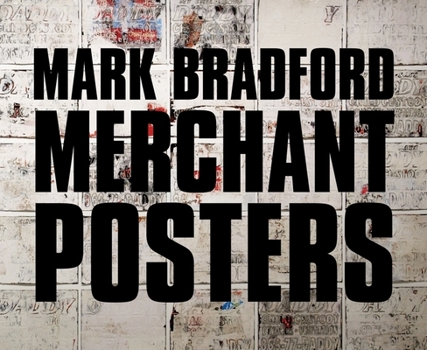 Hardcover Mark Bradford: Merchant Posters Book