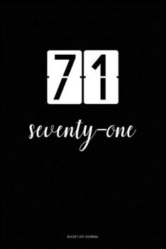 Bucket List Journal : seventy-one: 71 Birthday Presents. Unique  Birthday Gifts For men, women, daughter, son, girlfriend, boyfriend, appreciation for best friend.  6x9 inches Lined Pages
