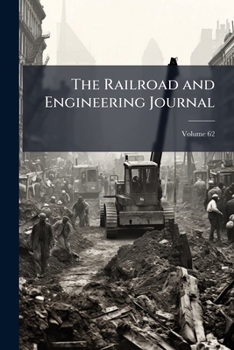 The Railroad And Engineering Journal, Volume 62...