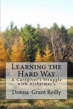 Paperback Learning the Hard Way: A Caregiver's Struggle With Alzheimer's Book