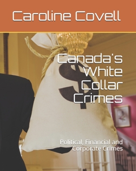 Paperback Canada's White Collar Crimes: Political, Financial and Corporate Crimes Book