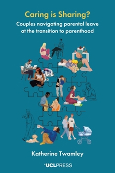 Paperback Caring is Sharing?: Couples navigating parental leave at the transition to parenthood Book