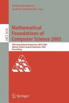 Paperback Mathematical Foundations of Computer Science: 30th International Symposium, MFCS 2005, Gdansk, Poland, August 29-September 2, 2005, Proceedings Book