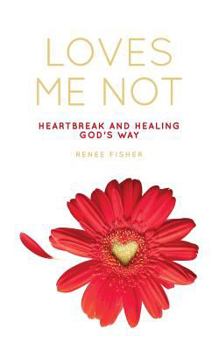 Paperback Loves Me Not: Healing and Heartbreak God's Way Book