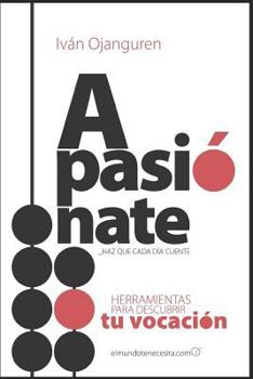 Paperback Apasiónate: Herramientas para encontrar tu vocación [Spanish] Book