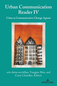 Paperback Urban Communication Reader IV: Cities as Communicative Change Agents Book