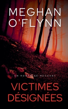 Victimes Désignées: Un Roman Né Méchant (French Edition)