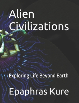 Paperback Alien Civilizations: Exploring Life Beyond Earth [Large Print] Book