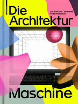 Hardcover Die Architekturmaschine: Die Rolle Des Computers in Der Architektur [German] Book