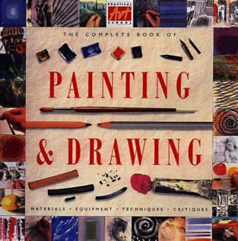 Hardcover The Complete Book of Painting and Drawing: The Comprehensive Guide to Materials and Techniques for Charcoal, Pencil, Ink, Pastels, Watercolor, Oils, a Book