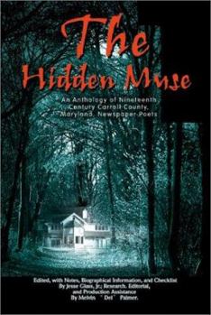 Paperback The Hidden Muse: An Anthology of Nineteenth Century Carroll County, Maryland, Newspaper Poets Book